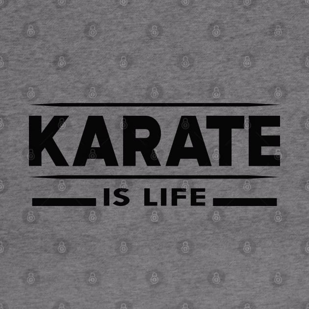 Karate is life by KC Happy Shop